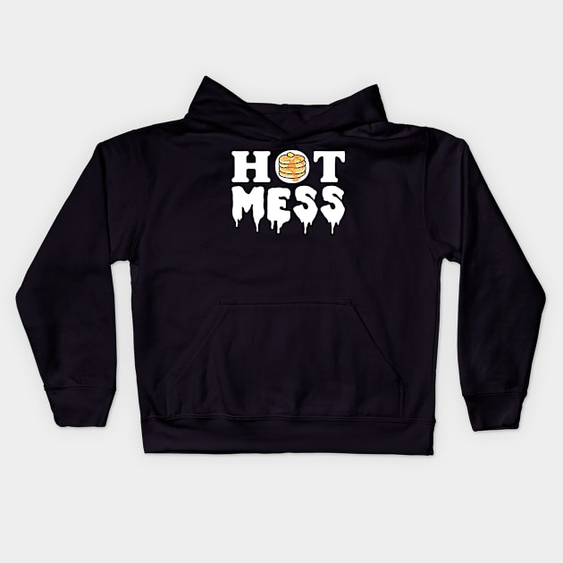 Hot mess - Pancakes Butter and Syrup Kids Hoodie by PnJ